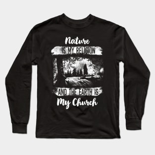 Nature Is My Religion Long Sleeve T-Shirt